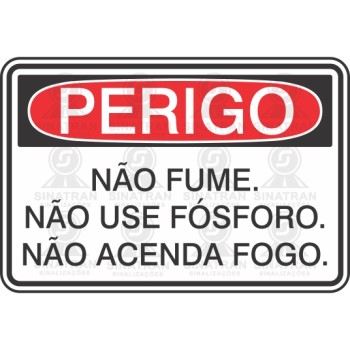 Perigo - não fume não use fósforo. não  acenda fogo.